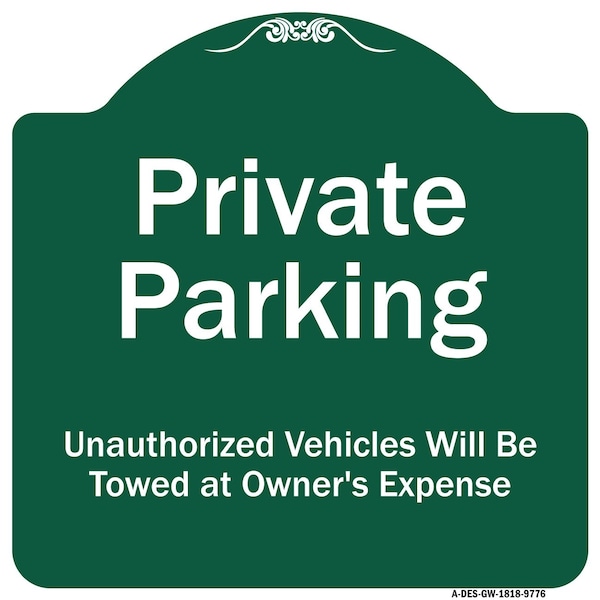 Private Parking Unauthorized Vehicles Will Towed Owner Expense Alum Sign, 18" L, 18" H, GW-1818-9776
